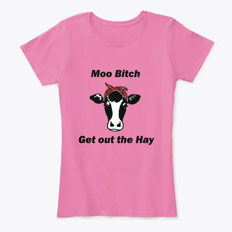 Moo B**** Get Out the Hay (Red)