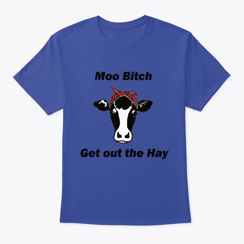 Moo B**** Get Out the Hay (Red)