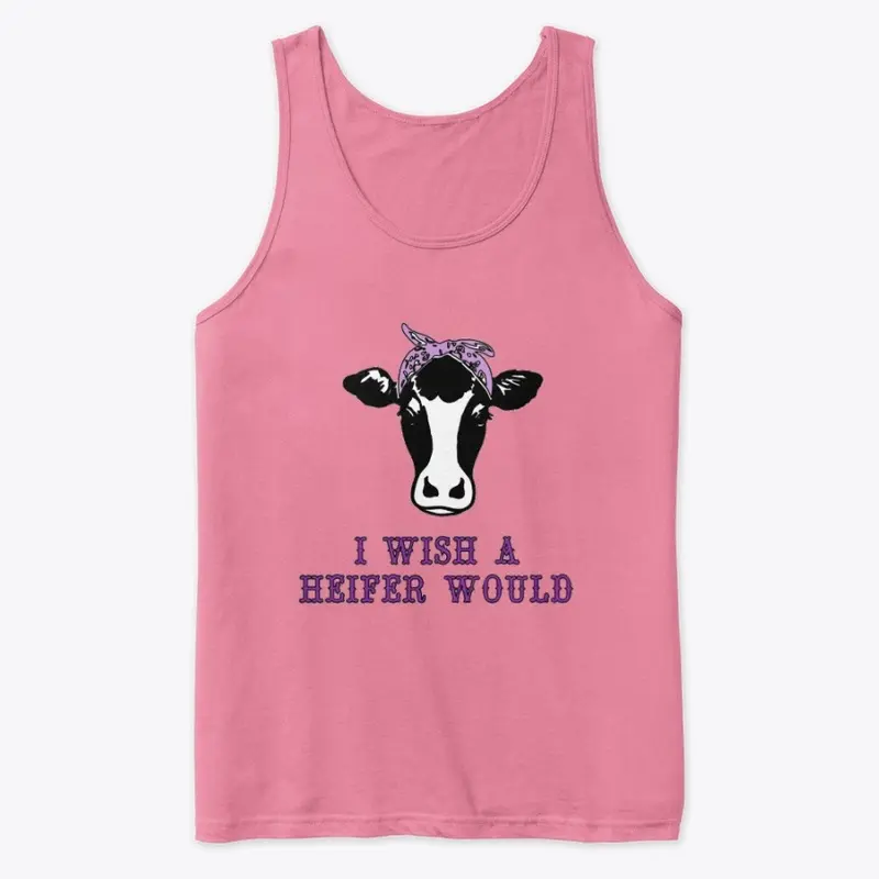 I Wish a Heifer Would Shirt