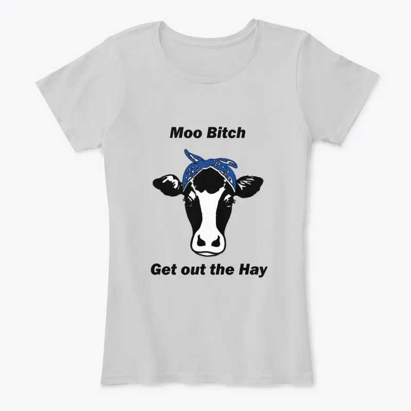 Moo B**** Get Out the Hay