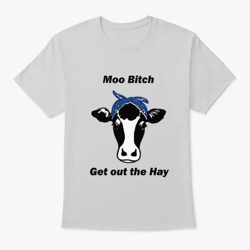 Moo B**** Get Out the Hay